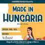 Made in Hung&aacute;ria nagymusical 